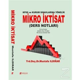 Kpss ve Kamu Kurumlarına Yönelik Mikro İktisat Ders Notları - Mustafa Ildırar