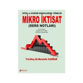 Kpss ve Kamu Kurumlarına Yönelik Mikro İktisat Ders Notları - Mustafa Ildırar