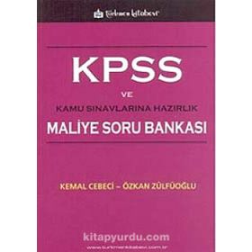 KPSS VE KAMU SINAVLARINA HAZIRLIK KPSS MALIYE SORU BANKASI - KEMAL CEBECI; ÖZKAN ZÜLFÜOĞLU