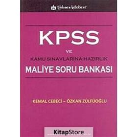 KPSS VE KAMU SINAVLARINA HAZIRLIK KPSS MALIYE SORU BANKASI - KEMAL CEBECI; ÖZKAN ZÜLFÜOĞLU