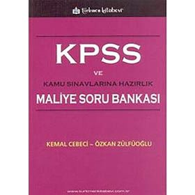 KPSS VE KAMU SINAVLARINA HAZIRLIK KPSS MALIYE SORU BANKASI - KEMAL CEBECI; ÖZKAN ZÜLFÜOĞLU