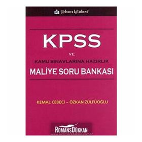 KPSS VE KAMU SINAVLARINA HAZIRLIK KPSS MALIYE SORU BANKASI - KEMAL CEBECI; ÖZKAN ZÜLFÜOĞLU