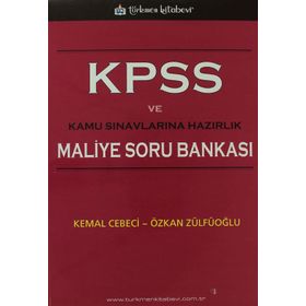 KPSS VE KAMU SINAVLARINA HAZIRLIK KPSS MALIYE SORU BANKASI - KEMAL CEBECI; ÖZKAN ZÜLFÜOĞLU