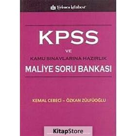 KPSS VE KAMU SINAVLARINA HAZIRLIK KPSS MALIYE SORU BANKASI - KEMAL CEBECI; ÖZKAN ZÜLFÜOĞLU