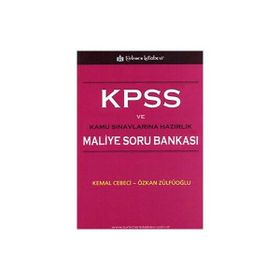 KPSS VE KAMU SINAVLARINA HAZIRLIK KPSS MALIYE SORU BANKASI - KEMAL CEBECI; ÖZKAN ZÜLFÜOĞLU