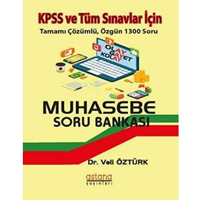 KPSS ve Tüm Kurum Sınavları İçin Muhasebe Tamamı Çözümlü Soru Bankası - Veli Öztürk