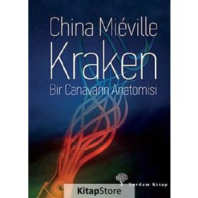 Kraken Bir Canavarın Anatomisi - China Mieville