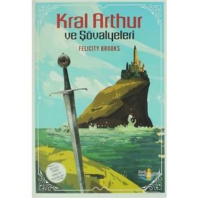 Kral Arthur ve Şövalyeleri - Felicity Brooks