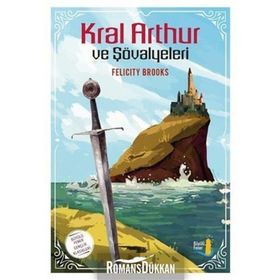 Kral Arthur ve Şövalyeleri - Felicity Brooks