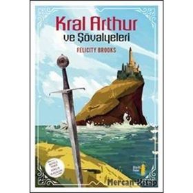 Kral Arthur ve Şövalyeleri - Felicity Brooks