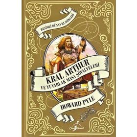 Kral Arthur ve Yuvarlak Masa Şövalyeleri - Howard Pyle