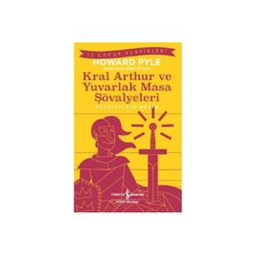 Kral Arthur ve Yuvarlak Masa Şövalyeleri Kısaltılmış Metin - Howard Pyle