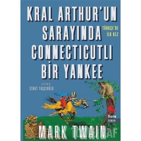 Kral Arthur’un Sarayında Connecticutli Bir Yankee - Mark Twain