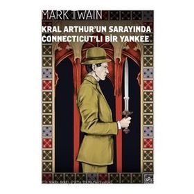 Kral Arthur’un Sarayında Connecticutli Bir Yankee - Mark Twain