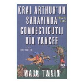 Kral Arthur’un Sarayında Connecticutli Bir Yankee - Mark Twain