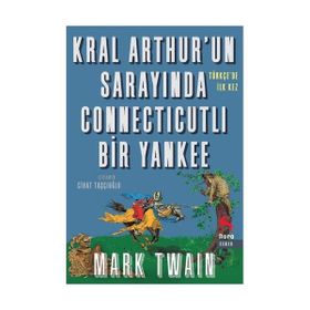 Kral Arthur’un Sarayında Connecticutli Bir Yankee - Mark Twain