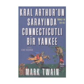 Kral Arthur’un Sarayında Connecticutli Bir Yankee - Mark Twain