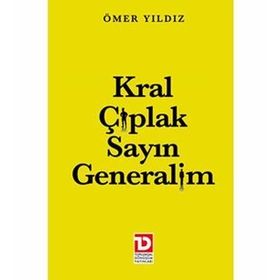 KRAL ÇIPLAK SAYIN GENERALIM - ÖMER YILDIZ