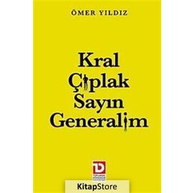 KRAL ÇIPLAK SAYIN GENERALIM - ÖMER YILDIZ