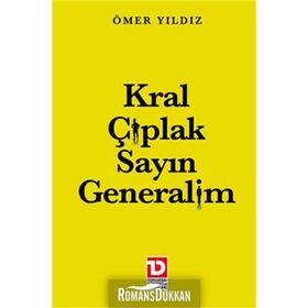 KRAL ÇIPLAK SAYIN GENERALIM - ÖMER YILDIZ