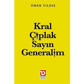 KRAL ÇIPLAK SAYIN GENERALIM - ÖMER YILDIZ