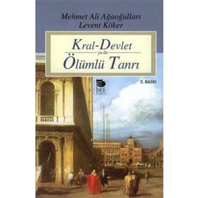 KRAL-DEVLET YA DA ÖLÜMLÜ TANRI - LEVENT KÖKER; MEHMET ALI AĞAOĞULLARI