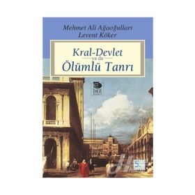 KRAL-DEVLET YA DA ÖLÜMLÜ TANRI - LEVENT KÖKER; MEHMET ALI AĞAOĞULLARI