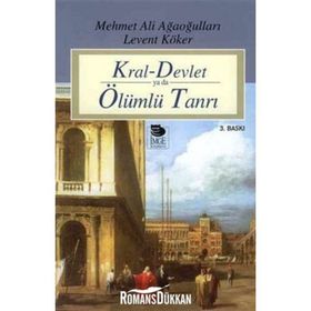 KRAL-DEVLET YA DA ÖLÜMLÜ TANRI - LEVENT KÖKER; MEHMET ALI AĞAOĞULLARI