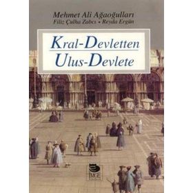 KRAL-DEVLETTEN ULUS-DEVLETE - MEHMET ALI AĞAOĞULLARI;FILIZ ÇULHA ZABCI;REYDA ERGÜN