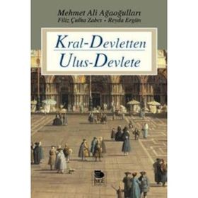 KRAL-DEVLETTEN ULUS-DEVLETE - MEHMET ALI AĞAOĞULLARI;FILIZ ÇULHA ZABCI;REYDA ERGÜN
