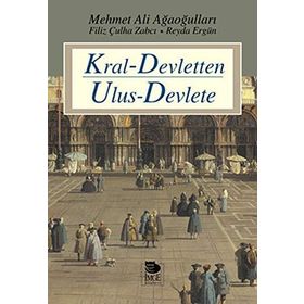 KRAL-DEVLETTEN ULUS-DEVLETE - MEHMET ALI AĞAOĞULLARI;FILIZ ÇULHA ZABCI;REYDA ERGÜN