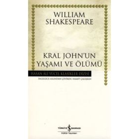 KRAL JOHNUN YAŞAMI VE ÖLÜMÜ - WILLIAM SHAKESPEARE