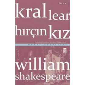 KRAL LEAR - HIRÇIN KIZ - WILLIAM SHAKESPEARE
