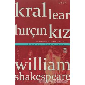 KRAL LEAR - HIRÇIN KIZ - WILLIAM SHAKESPEARE