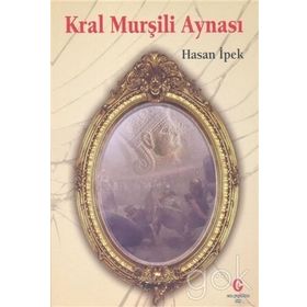 Kral Murşili Aynası - Hasan İpek