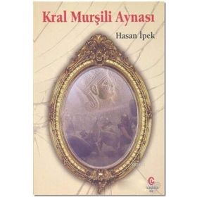 Kral Murşili Aynası - Hasan İpek