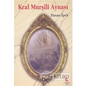 Kral Murşili Aynası - Hasan İpek