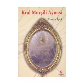 Kral Murşili Aynası - Hasan İpek