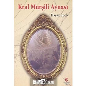 Kral Murşili Aynası - Hasan İpek