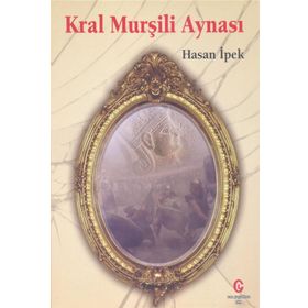 Kral Murşili Aynası - Hasan İpek