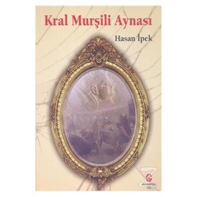 Kral Murşili Aynası - Hasan İpek