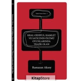 Kral Oidipus, Hamlet ve Satıcının Ölümü Oyunlarında Trajik Olan - Ramazan Aksoy