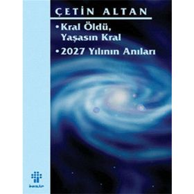 KRAL ÖLDÜ, YAŞASIN KRAL 2027 YILININ ANILARI - ÇETİN ALTAN
