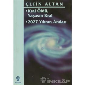 KRAL ÖLDÜ, YAŞASIN KRAL 2027 YILININ ANILARI - ÇETİN ALTAN