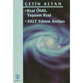 KRAL ÖLDÜ, YAŞASIN KRAL 2027 YILININ ANILARI - ÇETİN ALTAN