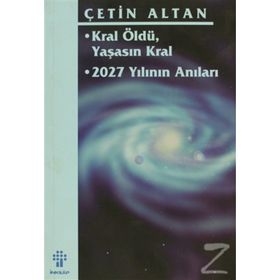KRAL ÖLDÜ, YAŞASIN KRAL 2027 YILININ ANILARI - ÇETİN ALTAN