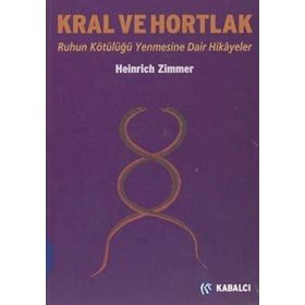 KRAL VE HORTLAK RUHUN KÖTÜLÜĞÜ YENMESINE DAIR HIKÂYELER - HEINRICH ZIMMER