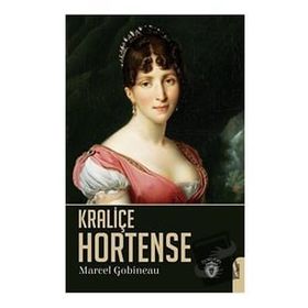 Kraliçe Hortense Marcel Gobineau Dorlion Yayınevi