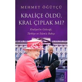 Kraliçe Öldü Kral Çıplak mı? - Mehmet Öğütçü