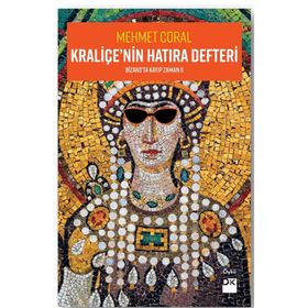 Kraliçe'nin Hatıra Defteri - Bizans'ta Kayıp Zamanı 2 - Mehmet Coral